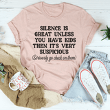 Silence Is Great Unless You Have Kids Tee from Peachy Sunday