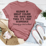 Silence Is Great Unless You Have Kids Tee from Peachy Sunday
