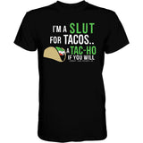 I’M A SLUT FOR TACOS. A TAC-HO IF YOU WILL Men's T-Shirt From Combat Iron Apparel