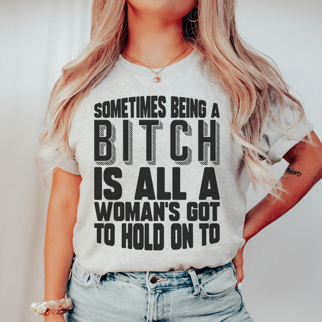 All A Woman's Got To Hold On To Tee From Peachy Sunday