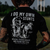 I Do My Own Stunts | Official F*cked Around Found Out Club Men's T-Shirt | DRTYCWB From Combat Iron ApparelY