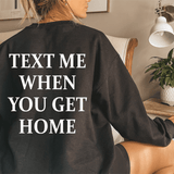 Text Me When You Get Home Sweatshirt From Peachy Sunday