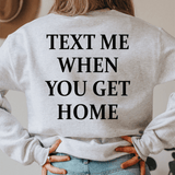 Text Me When You Get Home Sweatshirt From Peachy Sunday