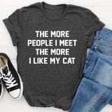 The More People I Meet The More I Like My Cat Tee From Peachy Sunday