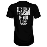 IT'S ONLY TREASON IF YOU LOSE MEN'S T-SHIRT From Combat Iron Apparel