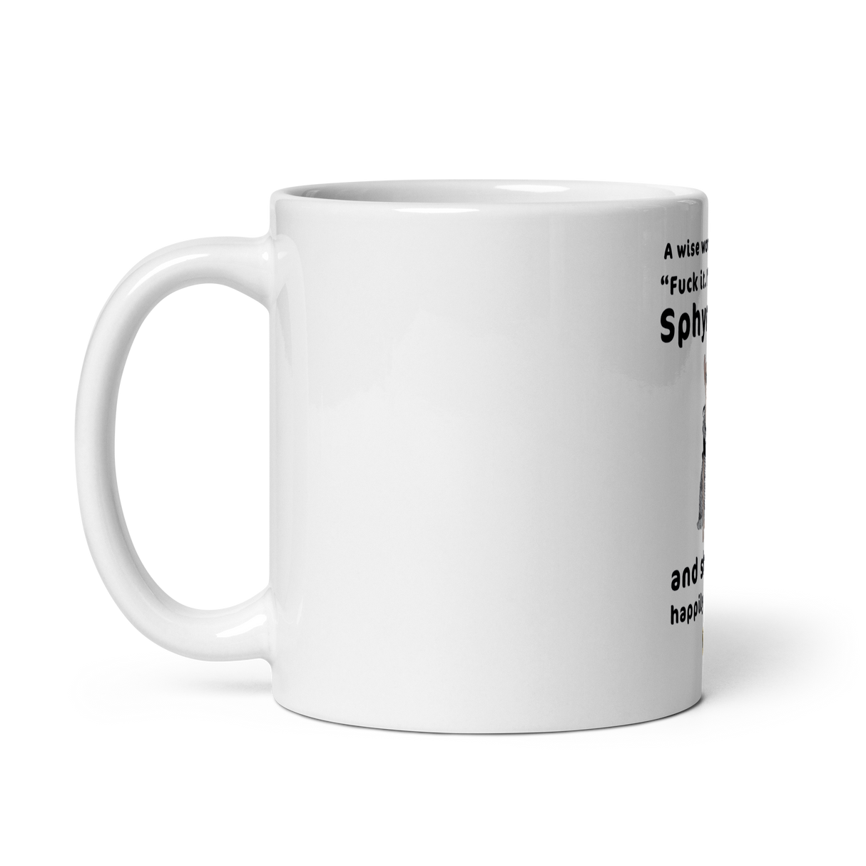 "FUCK IT - I'M GETTING A SPHYNX CAT" COFFEE MUG from ReNewedPet
