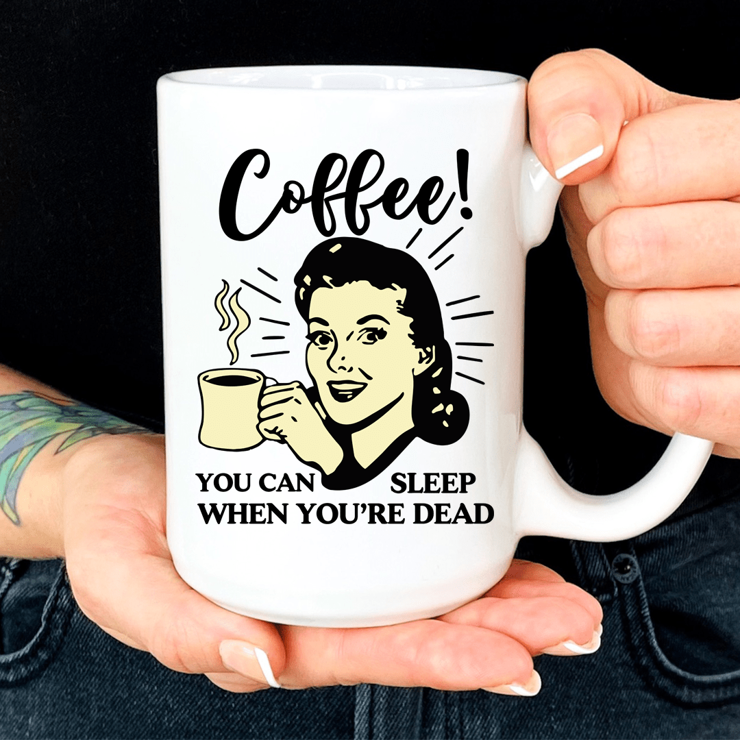 You Can Sleep When You're Dead Mug From Peachy Sunday