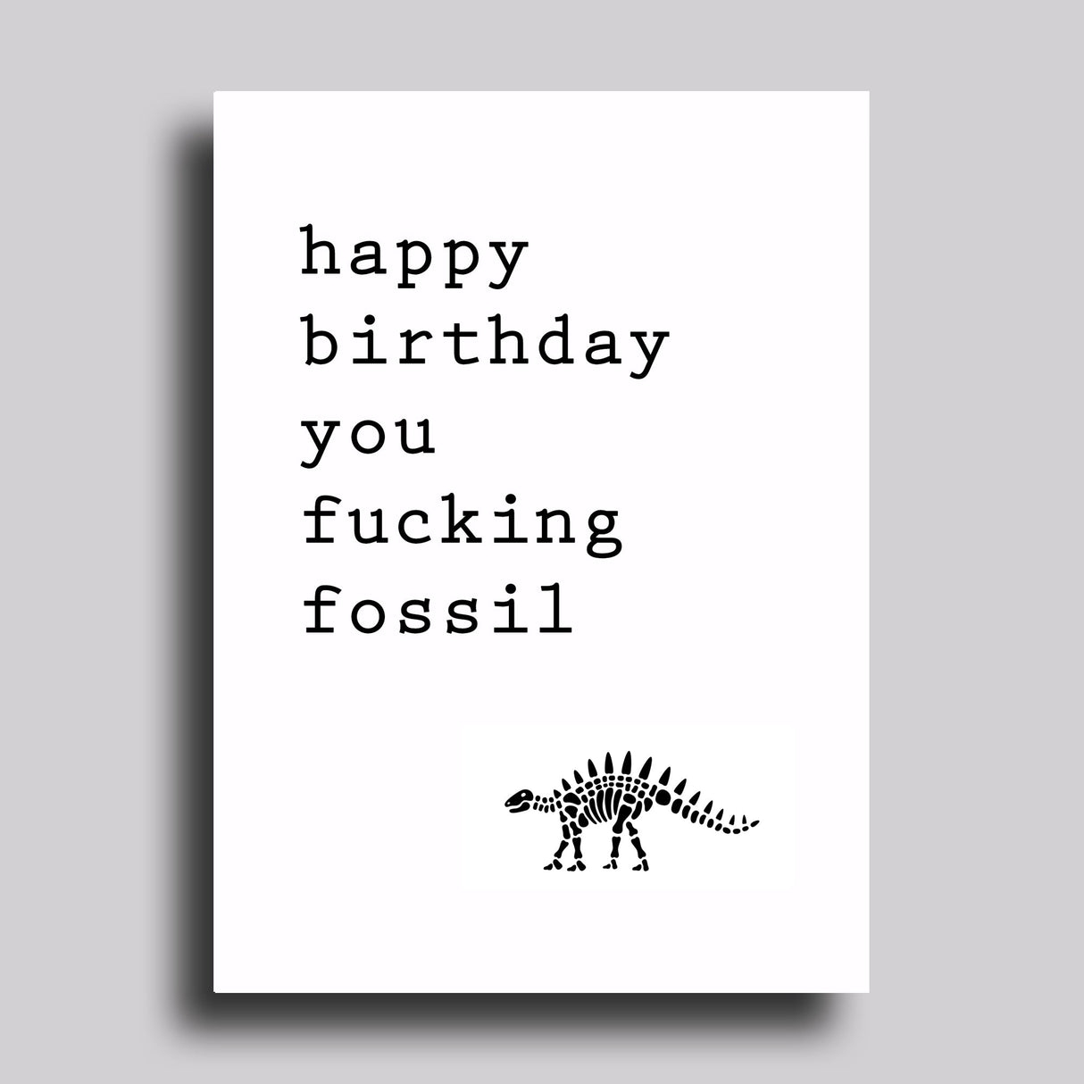 You Fucking Fossil Birthday Greeting Card from Carver Junk Company