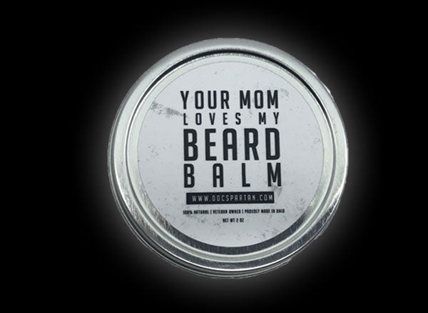 Your Mom Loves My Beard Balm From Doc Spartan