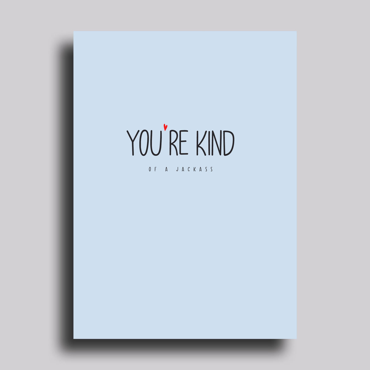 You're Kind of a Jackass Love Greeting Card from Carver Junk Company